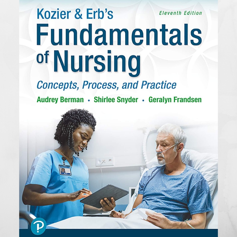 Kozier & Erb's Fundamentals of Nursing: Concepts, Process and Practice 11th Edition
