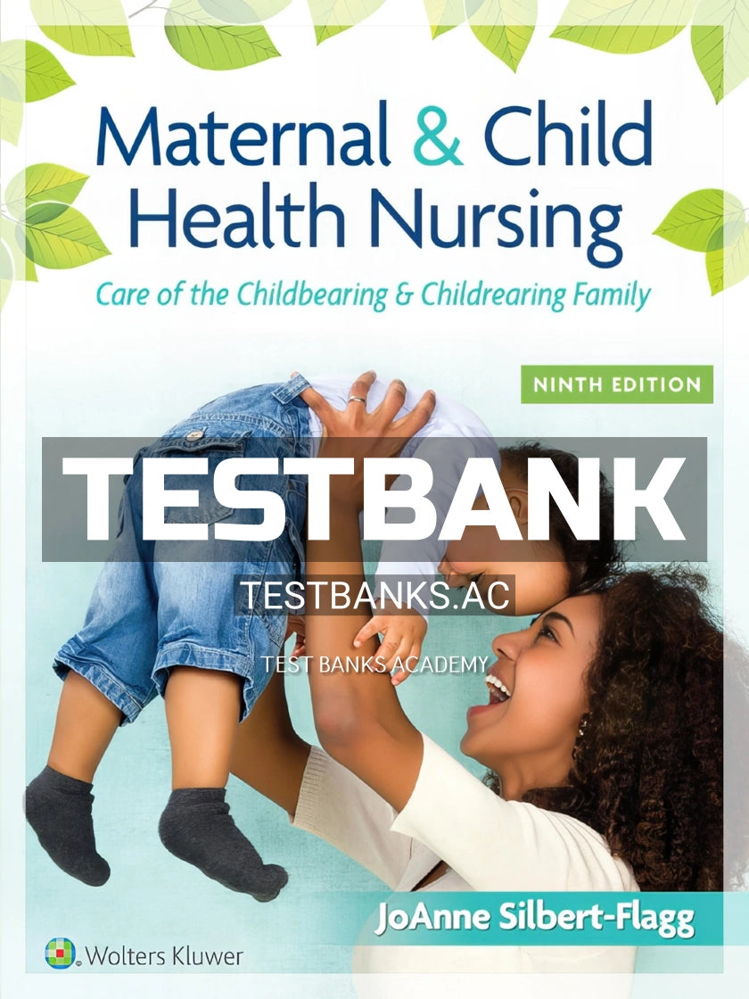 Test Bank for Maternal and Child Health Nursing 9th Edition by Silbert Flagg