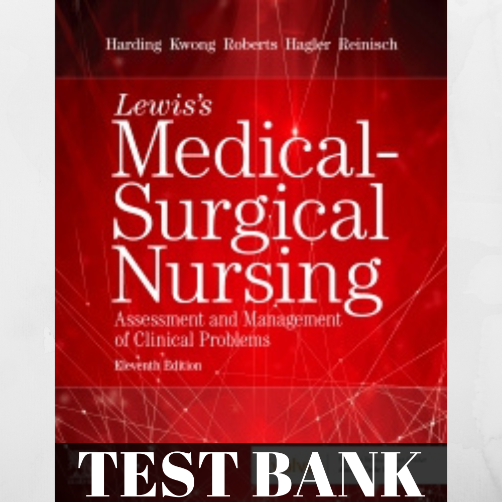 Test Bank: Harding Lewis’s Medical-Surgical Nursing, 11th Edition