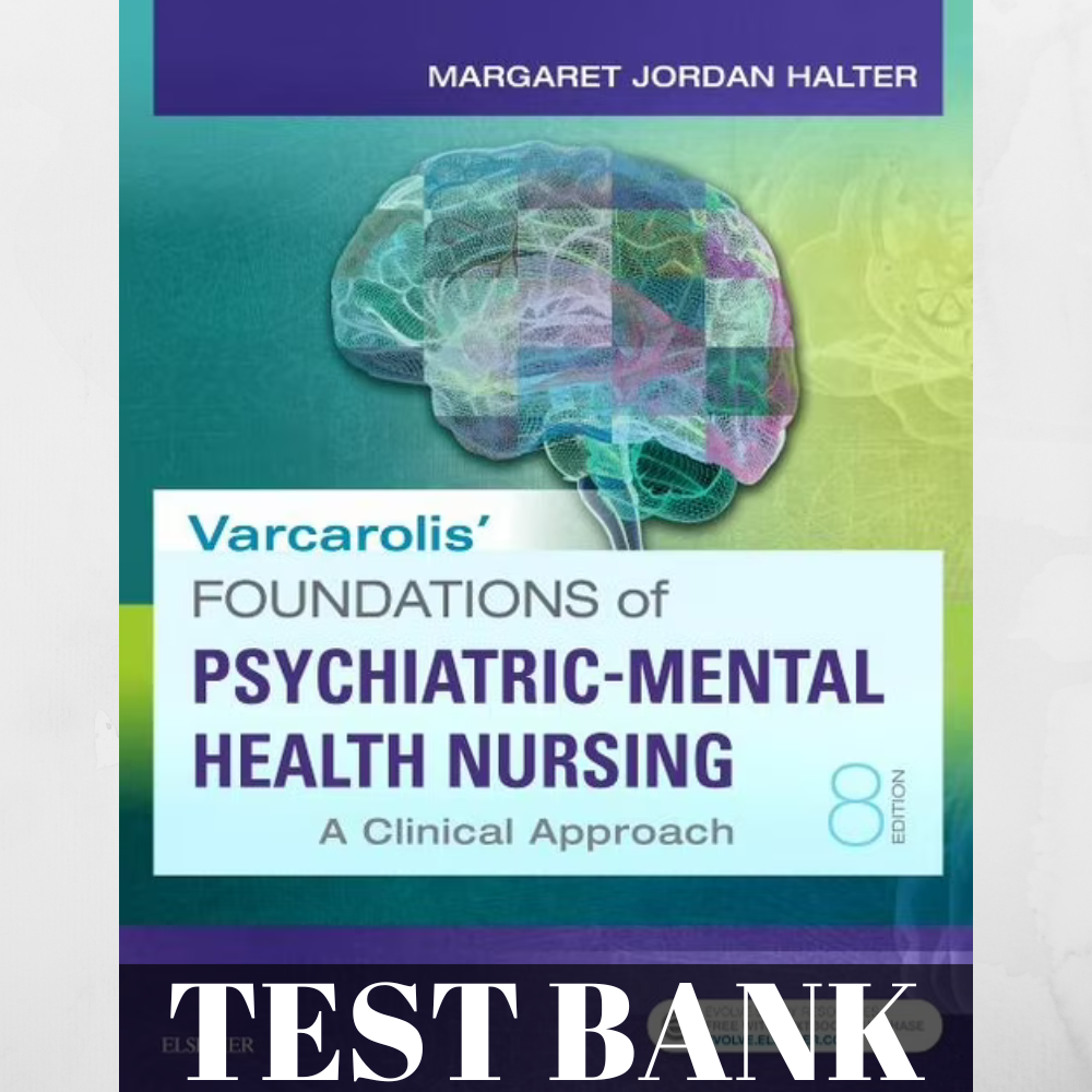 Test Bank For Varcarolis' Foundations of Psychiatric-Mental Health Nursing: A Clinical Approach