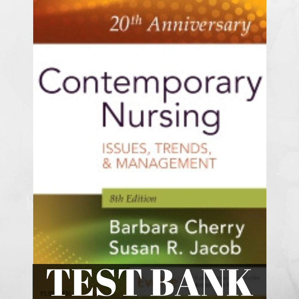 Test Bank For Contemporary Nursing 8th Edition by Barbara Cherry