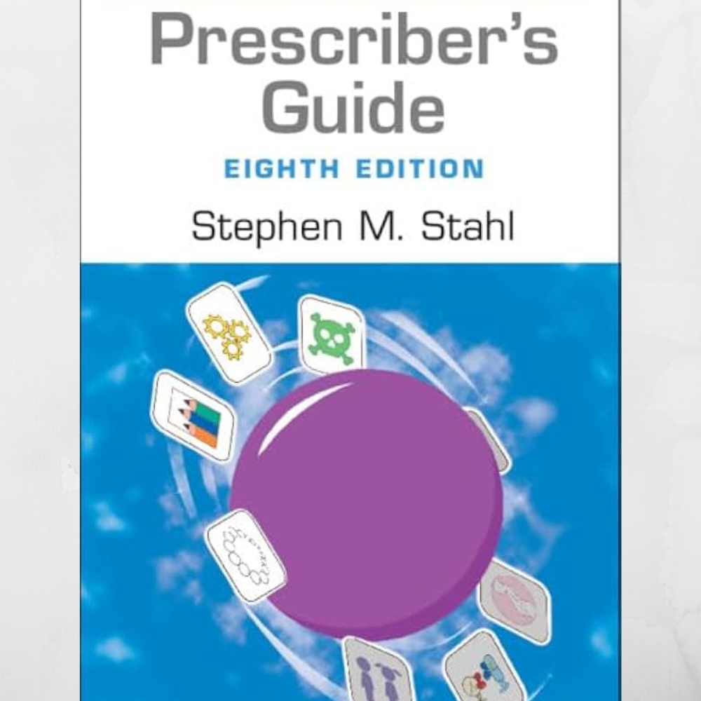 Prescriber's Guide: Stahl's Essential Psychopharmacology 8th Edition