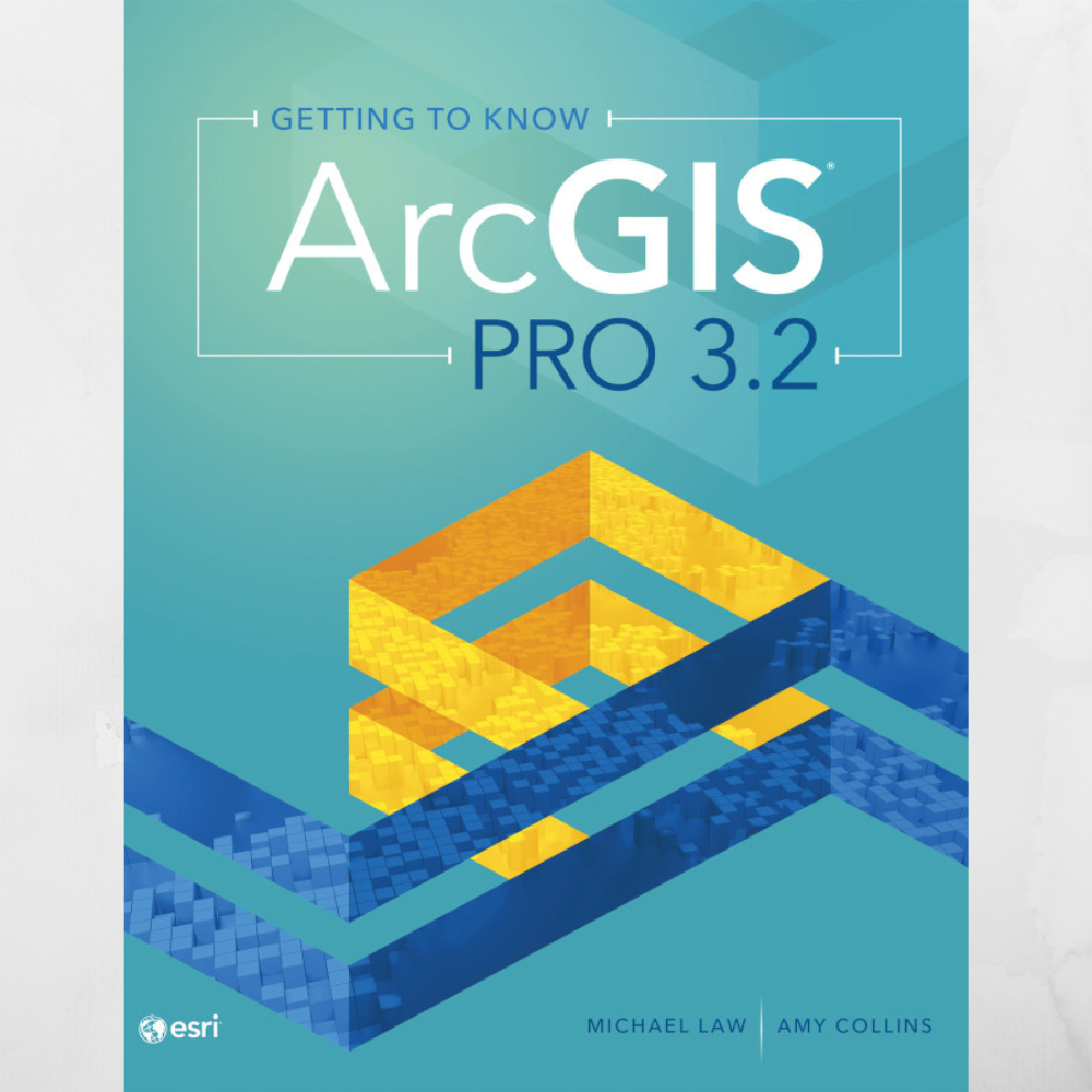 Getting to Know ArcGIS Pro 3.2 5th Edition, Fifth Edition