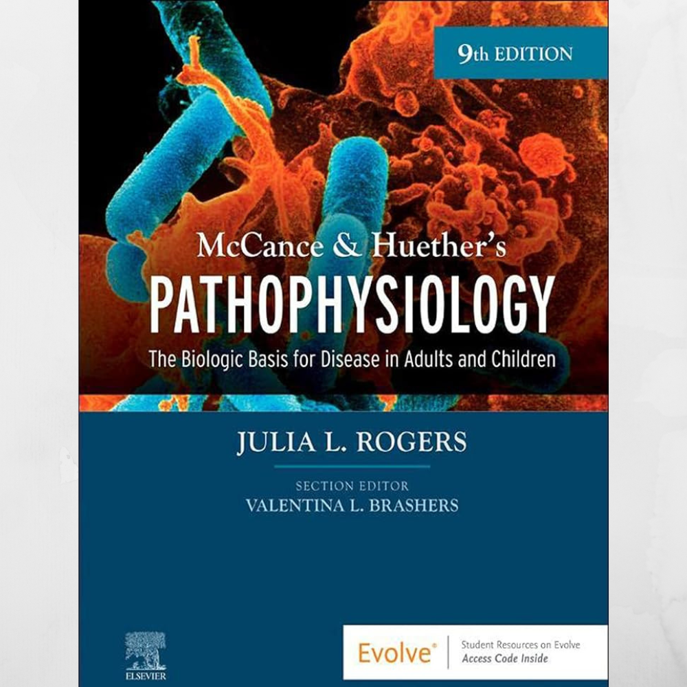 McCance & Huether’s Pathophysiology: The Biologic Basis for Disease in Adults and Children 9th Edition