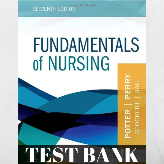 Testbank For Fundamentals of Nursing 11th edition Potter