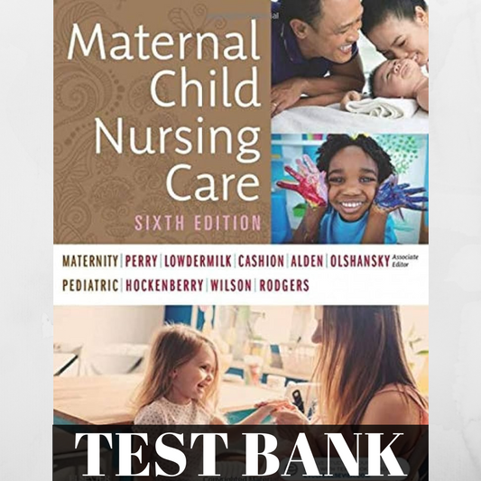 Test Bank for Maternal Child Nursing Care 6th Edition by Perry