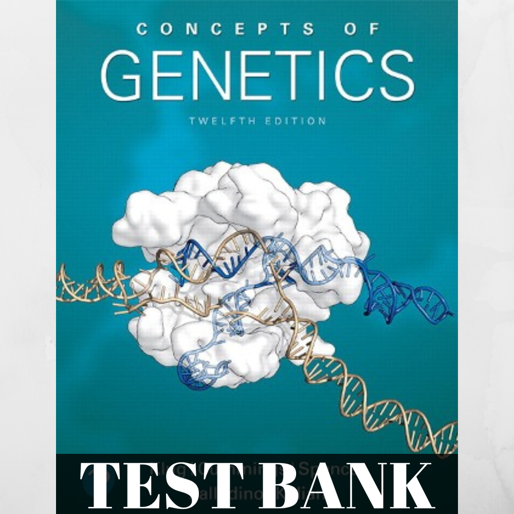 Concepts of Genetics (Mastering gen Test Bank for Concepts of Genetics 12th Edition by Klugetics)