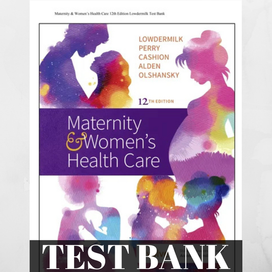 Test bank for Maternal Newborn Nursing 2.0 Lowdermilk 12th edition