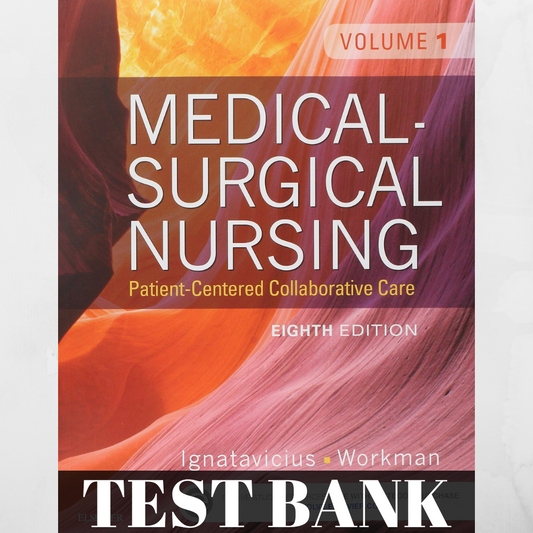 Testbank For Medical-Surgical Nursing: Patient-Centered Collaborative Care 8th Edition Ignatavicius