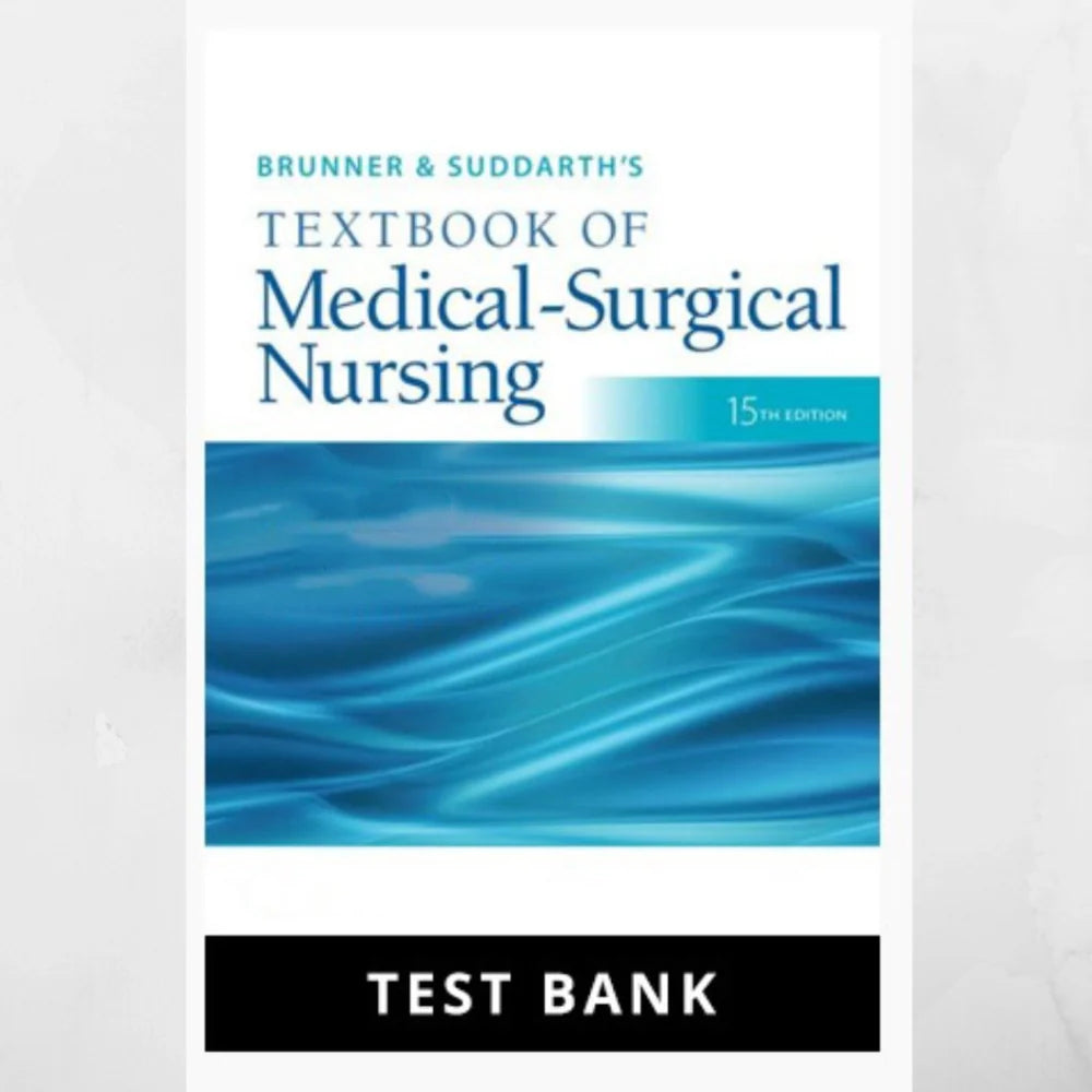 Test Bank For Brunner & Suddarth's Medical-Surgical Nursing 15th Edition