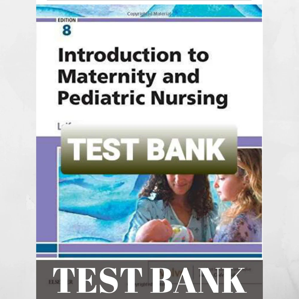 Test Bank For Introduction to Maternity and Pediatric Nursing 8th Edition