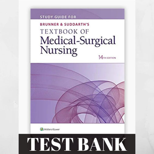 Test Bank For Brunner & Suddarth's Textbook of Medical-Surgical Nursing 14 edition